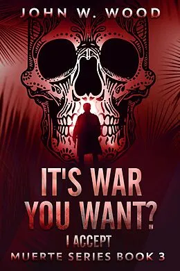 E-Book (epub) It's War You Want? I Accept von John W. Wood