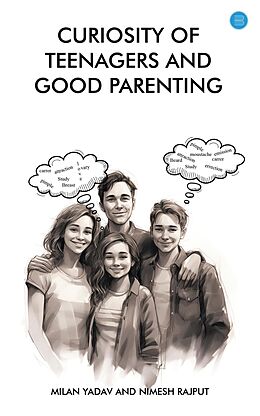 eBook (epub) Curiosity of teenagers and good parenting de Milan Yadav, Nimesh Rajput