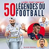 eBook (epub) Livre Foot Enfant - 50 Légendes du Football de Olivier Roussel