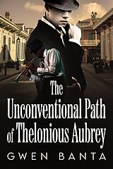 E-Book (epub) The Unconventional Path of Thelonious Aubrey von Gwen Banta
