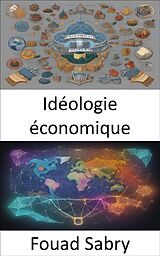 E-Book (epub) Idéologie économique von Fouad Sabry