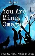 E-Book (epub) You Are Mine, Omega von AlisTae