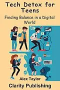 E-Book (epub) Tech Detox for Teens von Alex Taylor