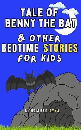 eBook (epub) Tale of Benny the Bat &amp; Other Bedtime Stories For Kids de Mohammed Ayya