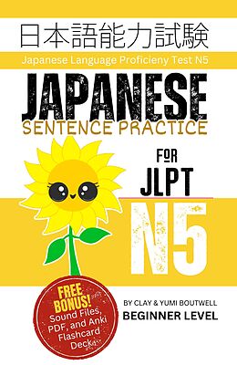 E-Book (epub) Japanese Sentence Practice for JLPT N5 von Clay Boutwell, Yumi Boutwell