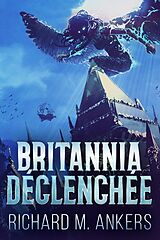 E-Book (epub) Britannia Déclenchée von Richard M. Ankers