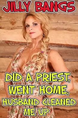 E-Book (epub) Did A Priest, Went Home, Husband Cleaned Me Up von Jilly Bangs