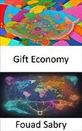 E-Book (epub) Gift Economy von Fouad Sabry