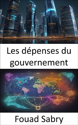 eBook (epub) Les dépenses du gouvernement de Fouad Sabry