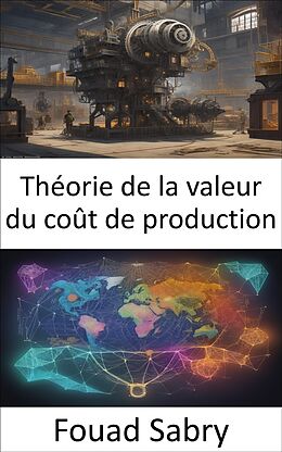 eBook (epub) Théorie de la valeur du coût de production de Fouad Sabry