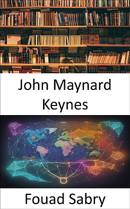 E-Book (epub) John Maynard Keynes von Fouad Sabry