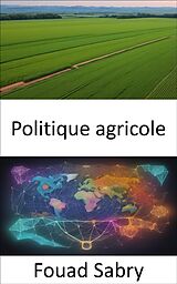 E-Book (epub) Politique agricole von Fouad Sabry