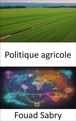 E-Book (epub) Politique agricole von Fouad Sabry