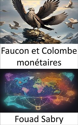 eBook (epub) Faucon et Colombe monétaires de Fouad Sabry