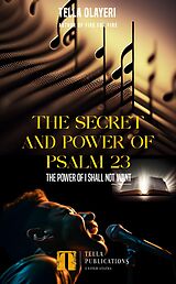 eBook (epub) The Secret And Power Of Psalm 23 de Tella Olayeri