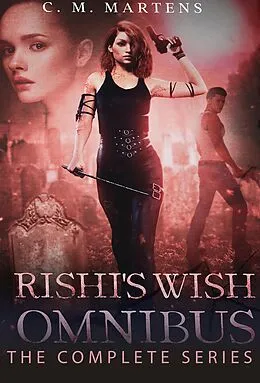 E-Book (epub) Rishi's Wish Complete Omnibus von C.M. Martens