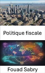 E-Book (epub) Politique fiscale von Fouad Sabry