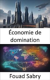 eBook (epub) Économie de domination de Fouad Sabry