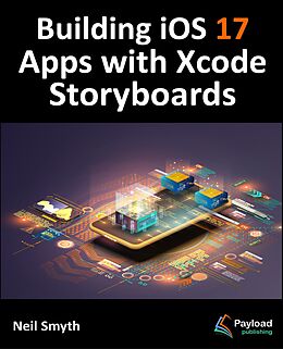 E-Book (epub) Building iOS 17 Apps with Xcode Storyboards von Neil Smyth