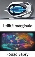 E-Book (epub) Utilité marginale von Fouad Sabry