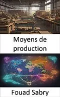 E-Book (epub) Moyens de production von Fouad Sabry