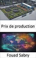 E-Book (epub) Prix de production von Fouad Sabry