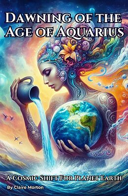 eBook (epub) Dawning of the Age of Aquarius de Claire Morton