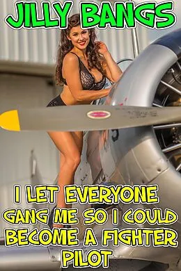 E-Book (epub) I Let Everyone Gang Me So I Could Become A Fighter Pilot von Jilly Bangs