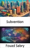 E-Book (epub) Subvention von Fouad Sabry