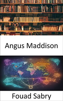 eBook (epub) Angus Maddison de Fouad Sabry