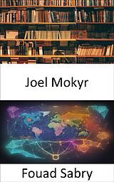 E-Book (epub) Joel Mokyr von Fouad Sabry