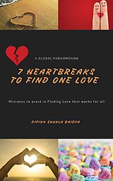 eBook (epub) 7 Heartbreaks to Find One Love de Dipika Shukla Baidya
