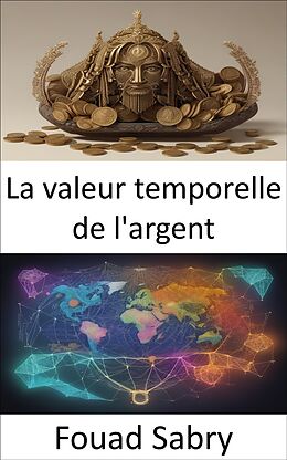 eBook (epub) La valeur temporelle de l'argent de Fouad Sabry