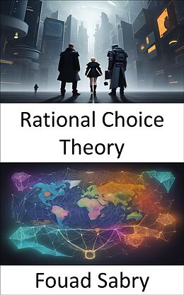 E-Book (epub) Rational Choice Theory von Fouad Sabry