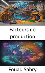eBook (epub) Facteurs de production de Fouad Sabry