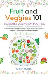 eBook (epub) Fruit and Veggies 101 - Vegetable Companion Planting de Green Roots