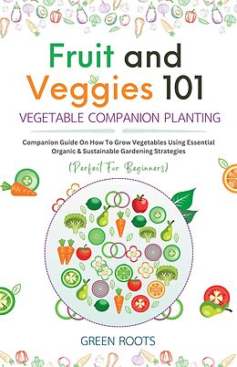 eBook (epub) Fruit and Veggies 101 - Vegetable Companion Planting de Green Roots