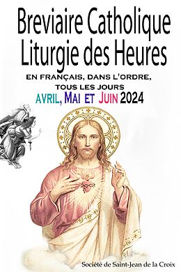 eBook (epub) Breviaire Catholique Liturgie des Heures: en français, dans l'ordre, tous les jours pour avril, mai et juin 2024 de Société de Saint-Jean de la Croix