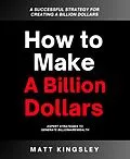 E-Book (epub) How to Make a Billion Dollars von Matt Kingsley