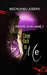 eBook (epub) Come Back to Me de Ikechukwu Joseph