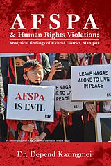 eBook (epub) AFSPA &amp; Human Rights Violation: Analytical findings of Ukhrul District, Manipur de Dr. Depend kazingmei