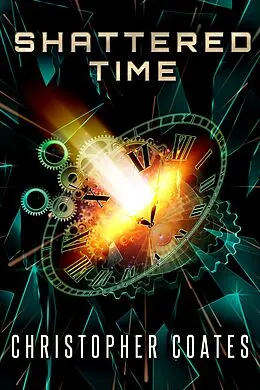 E-Book (epub) Shattered Time von Christopher Coates