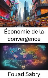 eBook (epub) Économie de la convergence de Fouad Sabry