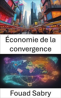 eBook (epub) Économie de la convergence de Fouad Sabry