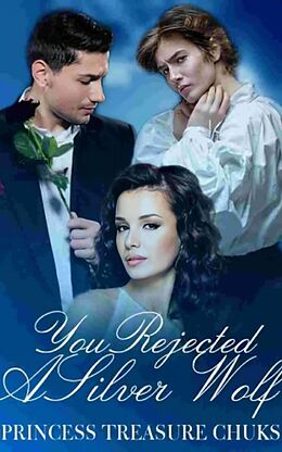 eBook (epub) You Rejected A Silver Wolf de Princess Treasure Chuks