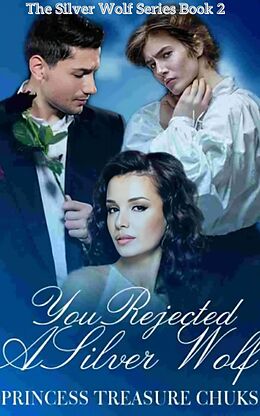 eBook (epub) You Rejected A Silver Wolf de Princess Treasure Chuks