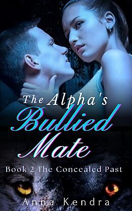 E-Book (epub) The Alpha's Bullied Mate von Anna Kendra