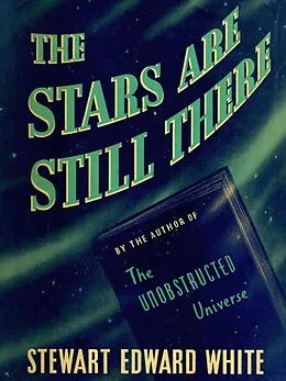 E-Book (epub) The Stars Are Still There von Stewart Edward White