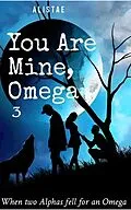 E-Book (epub) You Are Mine, Omega von AlisTae