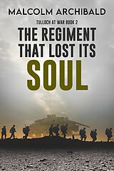 eBook (epub) The Regiment That Lost Its Soul de Malcolm Archibald